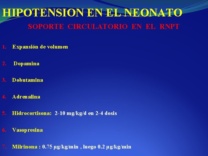 HIPOTENSION EN EL NEONATO SOPORTE CIRCULATORIO EN EL RNPT 1. Expansión de volumen 2.