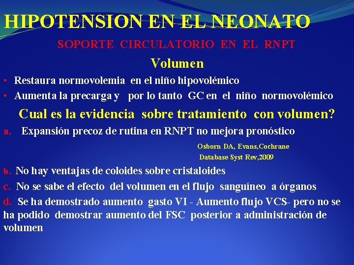 HIPOTENSION EN EL NEONATO SOPORTE CIRCULATORIO EN EL RNPT Volumen • Restaura normovolemia en