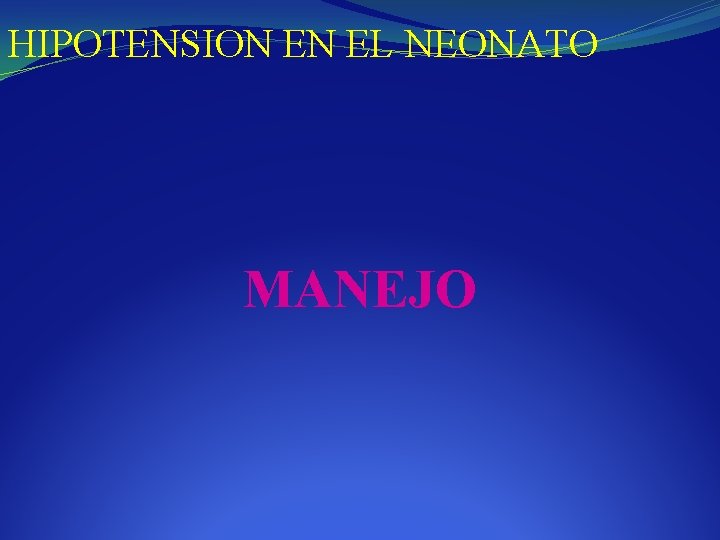 HIPOTENSION EN EL NEONATO MANEJO 