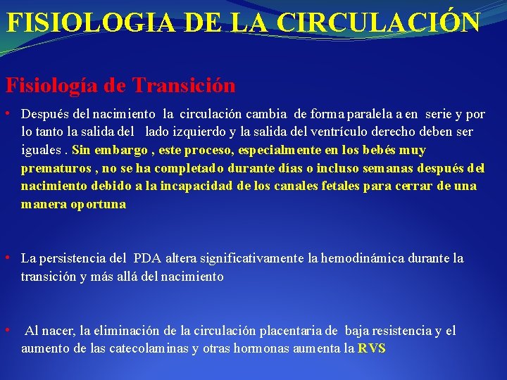 FISIOLOGIA DE LA CIRCULACIÓN Fisiología de Transición • Después del nacimiento la circulación cambia