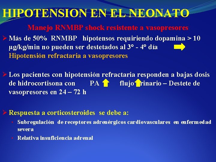 HIPOTENSION EN EL NEONATO Manejo RNMBP shock resistente a vasopresores Ø Más de 50%