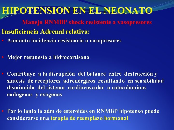 HIPOTENSION EN EL NEONATO Manejo RNMBP shock resistente a vasopresores Insuficiencia Adrenal relativa: •