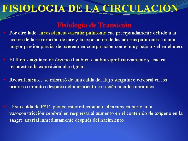 FISIOLOGIA DE LA CIRCULACIÓN Fisiología de Transición • Por otro lado la resistencia vascular