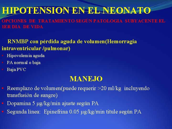 HIPOTENSION EN EL NEONATO OPCIONES DE TRATAMIENTO SEGÚN PATOLOGIA SUBYACENTE EL 1 ER DIA