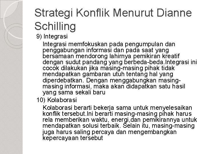 Strategi Konflik Menurut Dianne Schilling 9) Integrasi memfokuskan pada pengumpulan dan penggabungan informasi dan