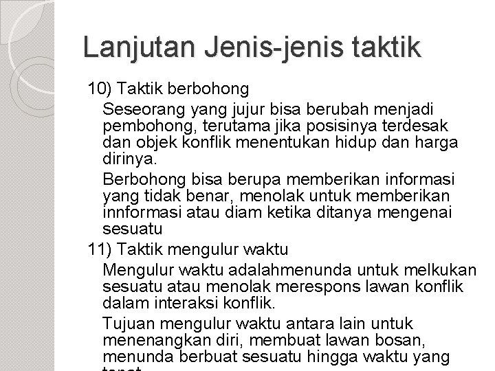 Lanjutan Jenis-jenis taktik 10) Taktik berbohong Seseorang yang jujur bisa berubah menjadi pembohong, terutama