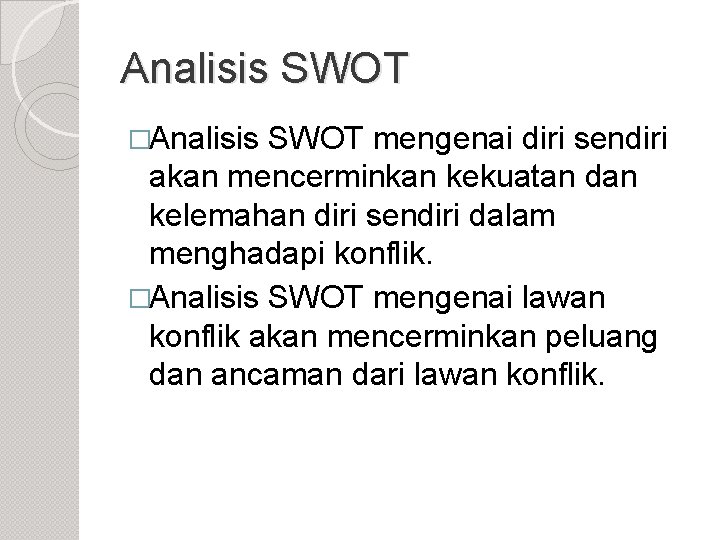 Analisis SWOT �Analisis SWOT mengenai diri sendiri akan mencerminkan kekuatan dan kelemahan diri sendiri