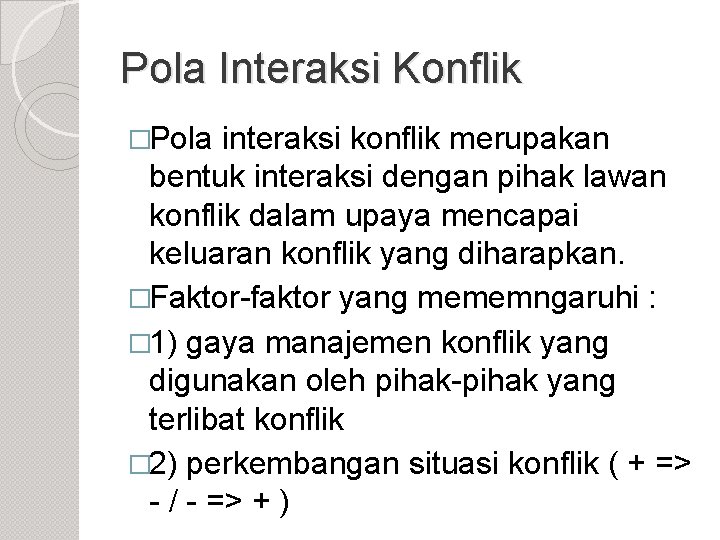 Pola Interaksi Konflik �Pola interaksi konflik merupakan bentuk interaksi dengan pihak lawan konflik dalam