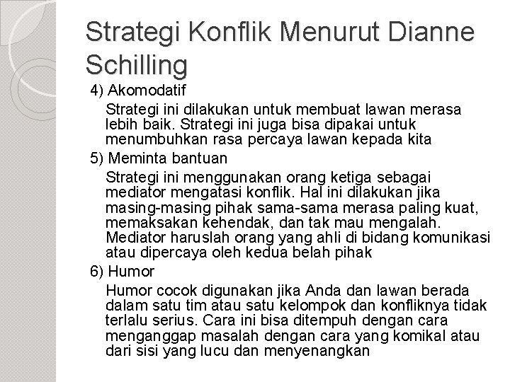 Strategi Konflik Menurut Dianne Schilling 4) Akomodatif Strategi ini dilakukan untuk membuat lawan merasa