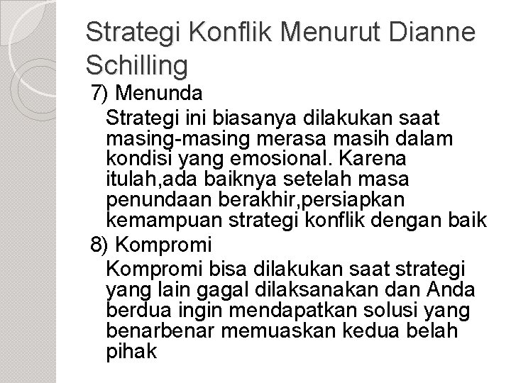 Strategi Konflik Menurut Dianne Schilling 7) Menunda Strategi ini biasanya dilakukan saat masing-masing merasa