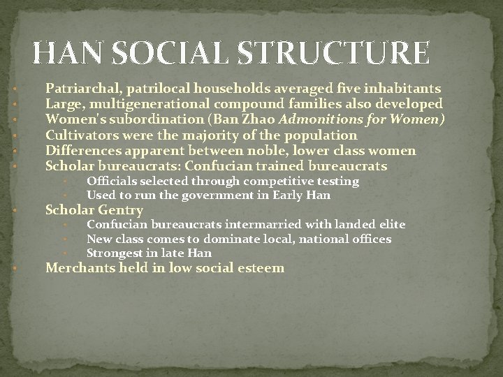 HAN SOCIAL STRUCTURE • • Patriarchal, patrilocal households averaged five inhabitants Large, multigenerational compound