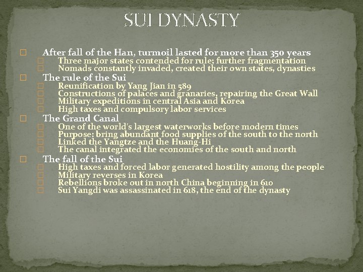 SUI DYNASTY � � After fall of the Han, turmoil lasted for more than