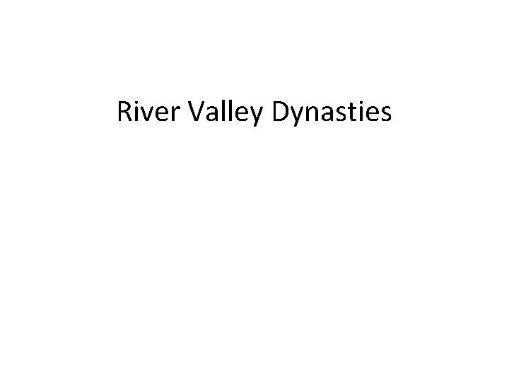 River Valley Dynasties 