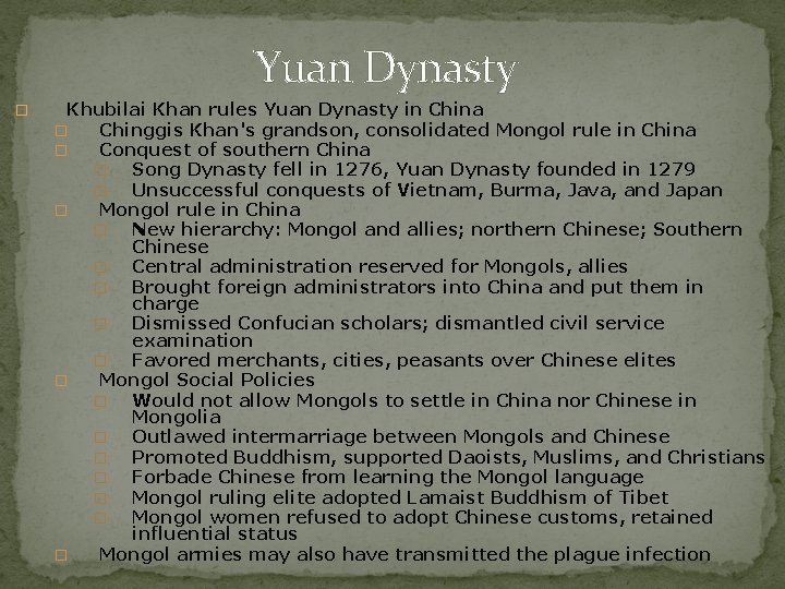 Yuan Dynasty � Khubilai Khan rules Yuan Dynasty in China � Chinggis Khan's grandson,