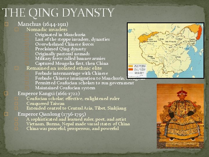 THE QING DYANSTY � Manchus (1644 -1911) � � � � � Originated in