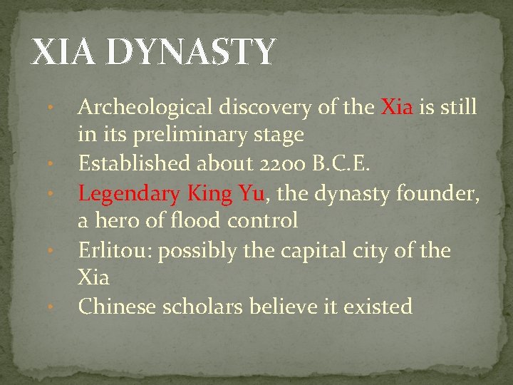 XIA DYNASTY • • • Archeological discovery of the Xia is still in its