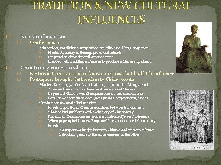 TRADITION & NEW CULTURAL INFLUENCES � Neo-Confucianism � Education, traditions supported by Min and