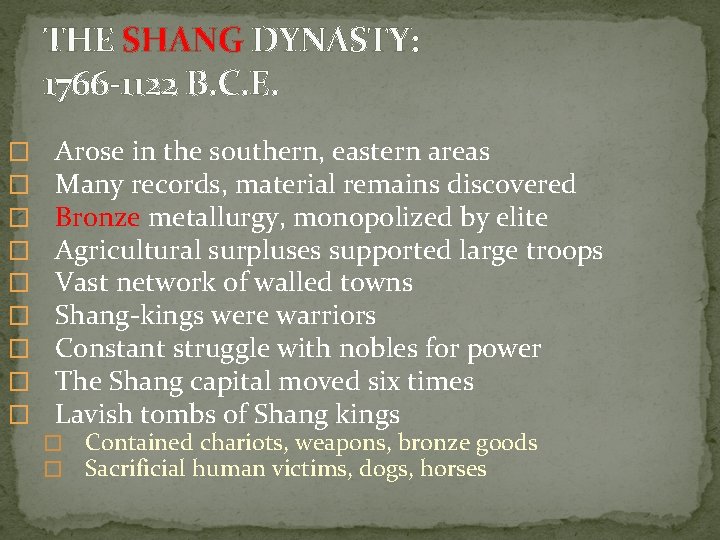 THE SHANG DYNASTY: 1766 -1122 B. C. E. � � � � � Arose