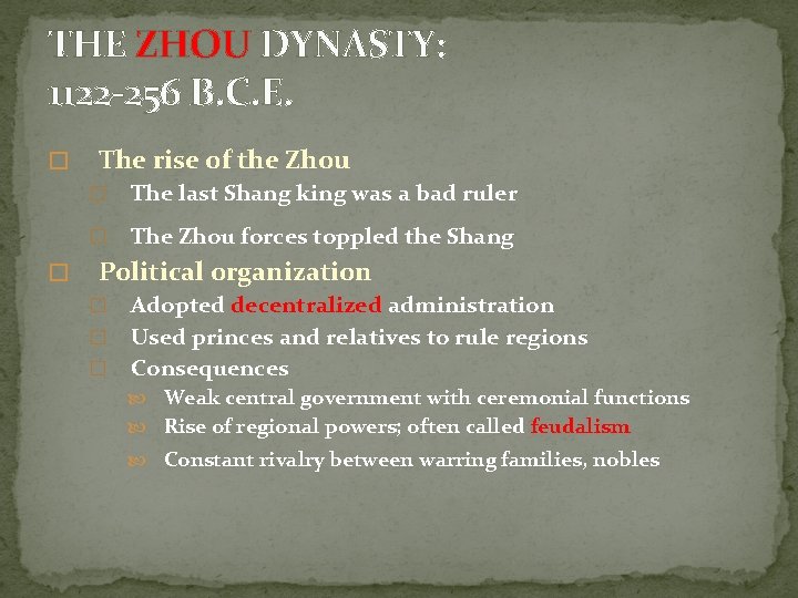 THE ZHOU DYNASTY: 1122 -256 B. C. E. � � The rise of the