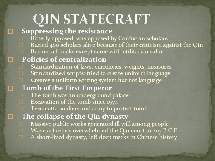 QIN STATECRAFT � Suppressing the resistance � � Policies of centralization � � Standardization