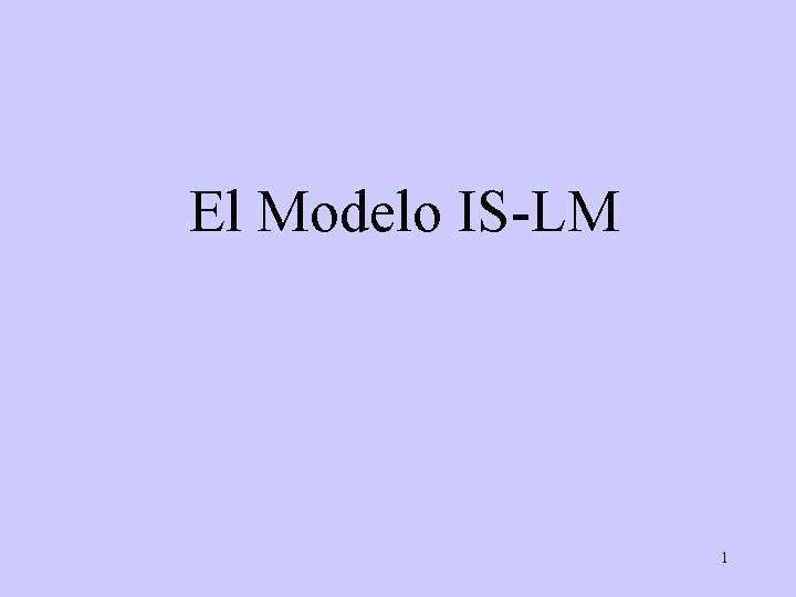 El Modelo IS-LM 1 