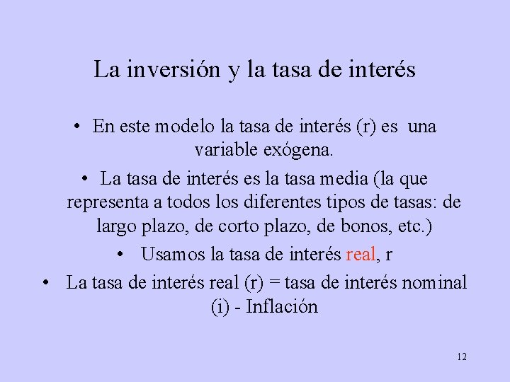 La inversión y la tasa de interés • En este modelo la tasa de