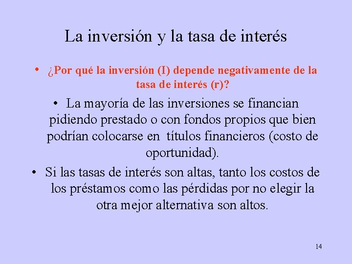 La inversión y la tasa de interés • ¿Por qué la inversión (I) depende