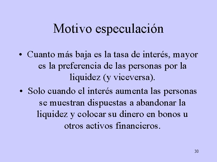 Motivo especulación • Cuanto más baja es la tasa de interés, mayor es la