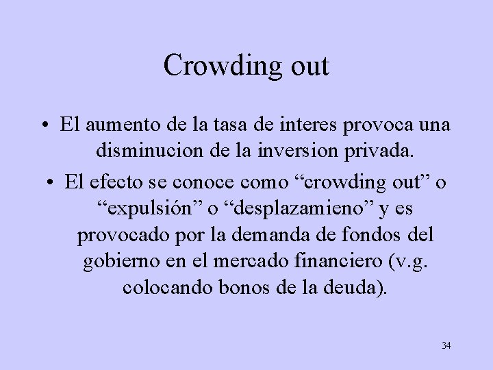 Crowding out • El aumento de la tasa de interes provoca una disminucion de