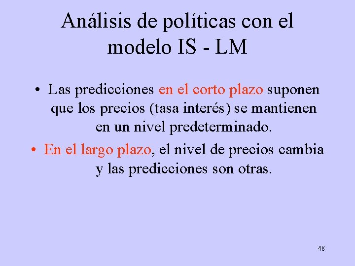 Análisis de políticas con el modelo IS - LM • Las predicciones en el