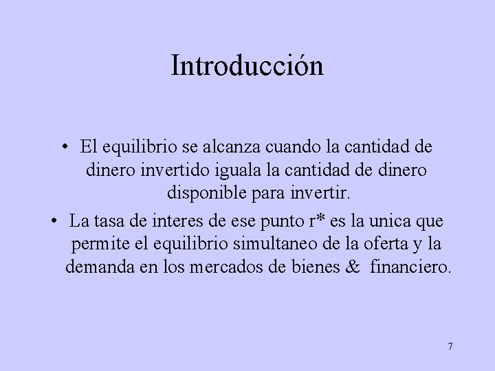 Introducción • El equilibrio se alcanza cuando la cantidad de dinero invertido iguala la