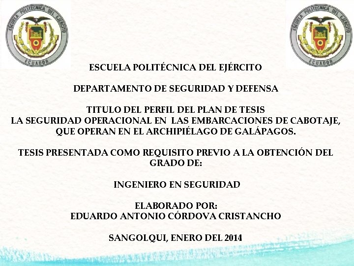 ESCUELA POLITÉCNICA DEL EJÉRCITO DEPARTAMENTO DE SEGURIDAD Y DEFENSA TITULO DEL PERFIL DEL PLAN