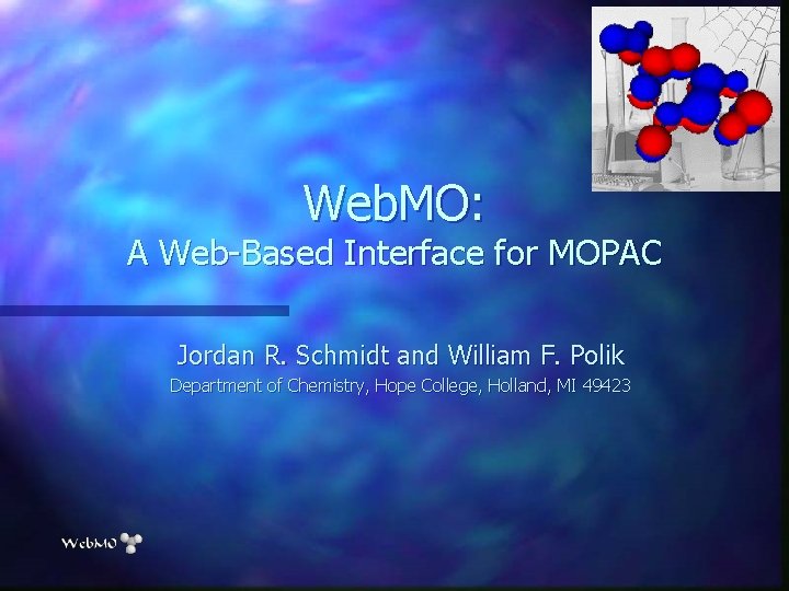 Web. MO: A Web-Based Interface for MOPAC Jordan R. Schmidt and William F. Polik