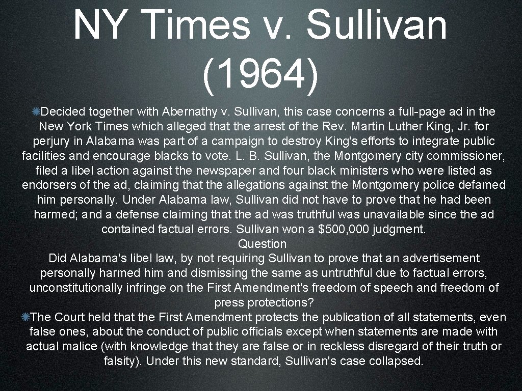 NY Times v. Sullivan (1964) Decided together with Abernathy v. Sullivan, this case concerns