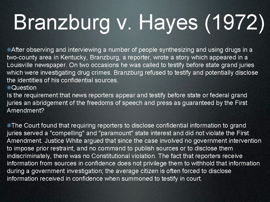 Branzburg v. Hayes (1972) After observing and interviewing a number of people synthesizing and