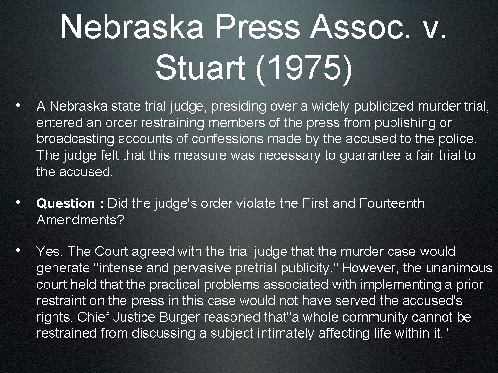 Nebraska Press Assoc. v. Stuart (1975) • A Nebraska state trial judge, presiding over