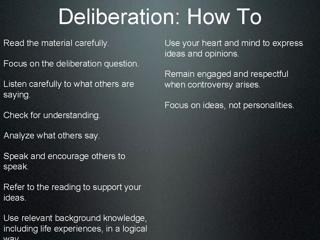 Deliberation: How To Read the material carefully. Use your heart and mind to express
