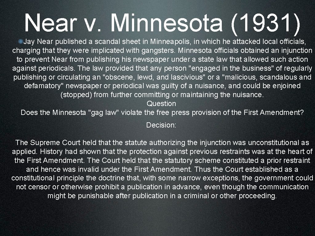 Near v. Minnesota (1931) Jay Near published a scandal sheet in Minneapolis, in which