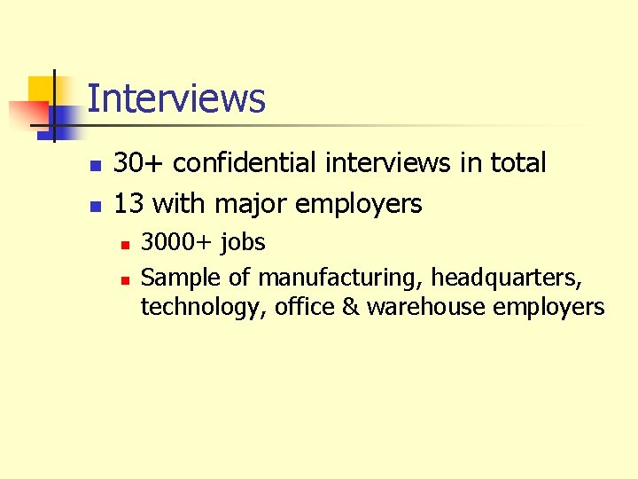 Interviews n n 30+ confidential interviews in total 13 with major employers n n