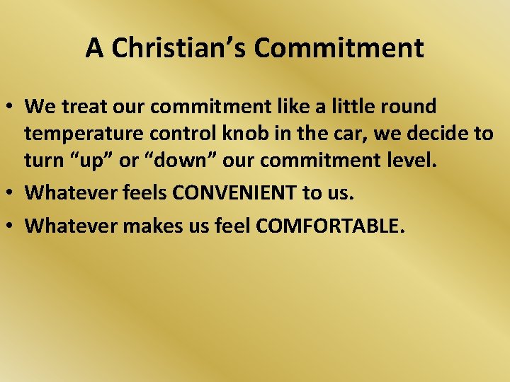 A Christian’s Commitment • We treat our commitment like a little round temperature control