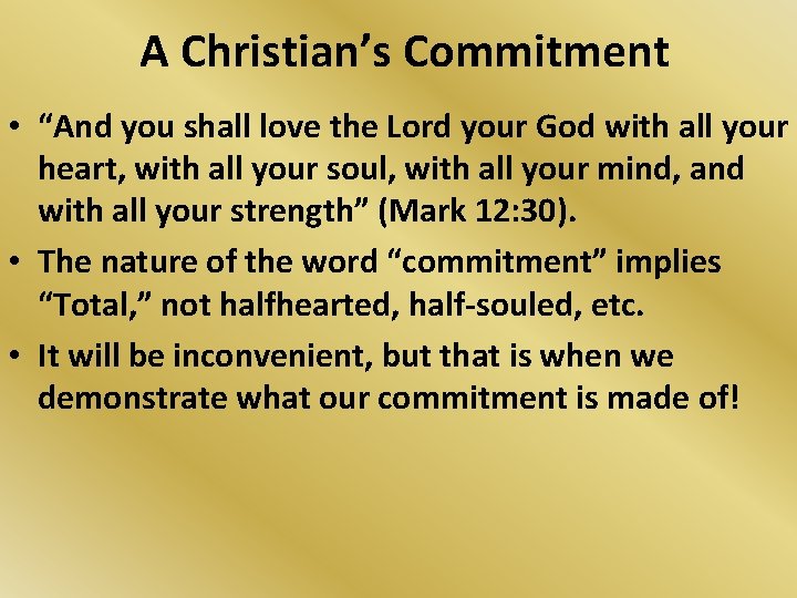 A Christian’s Commitment • “And you shall love the Lord your God with all