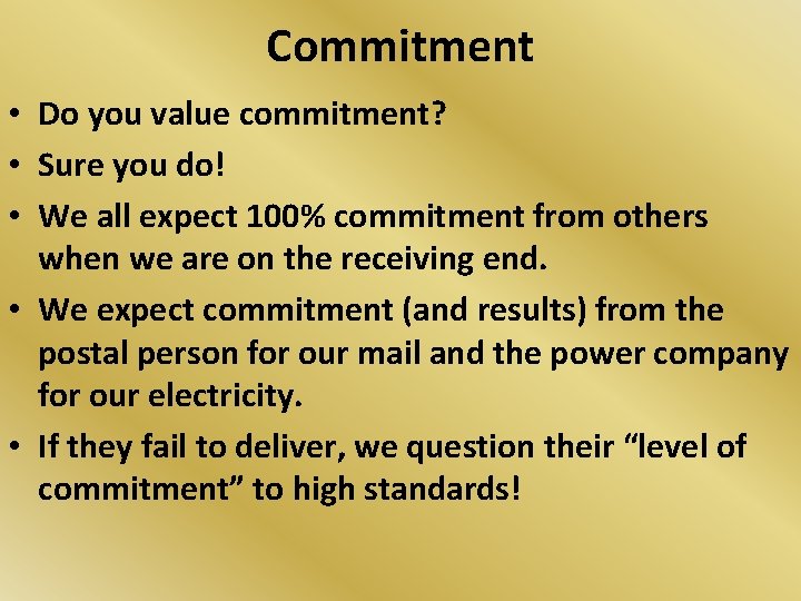 Commitment • Do you value commitment? • Sure you do! • We all expect