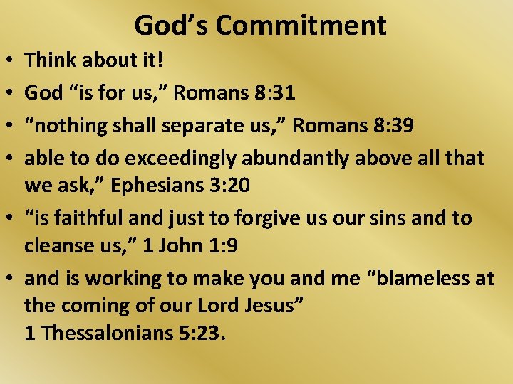 God’s Commitment Think about it! God “is for us, ” Romans 8: 31 “nothing