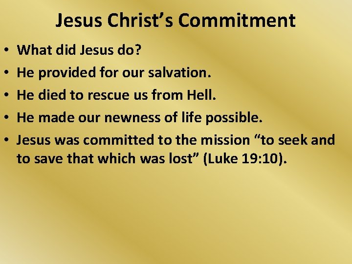 Jesus Christ’s Commitment • • • What did Jesus do? He provided for our