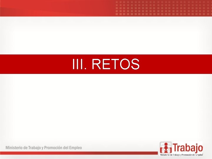 III. RETOS 