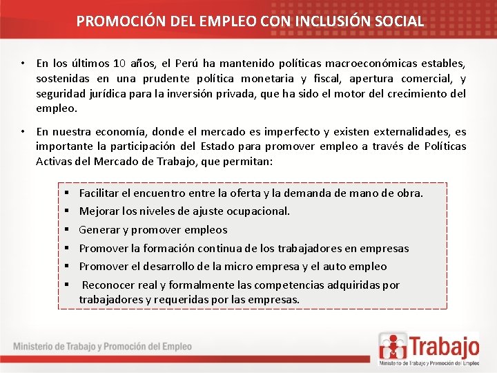 PROMOCIÓN DEL EMPLEO CON INCLUSIÓN SOCIAL • En los últimos 10 años, el Perú