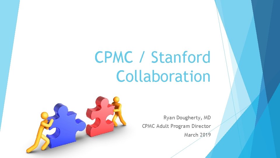 CPMC / Stanford Collaboration Ryan Dougherty, MD CPMC Adult Program Director March 2019 