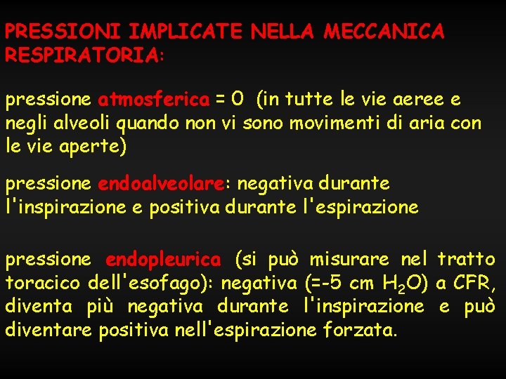 PRESSIONI IMPLICATE NELLA MECCANICA RESPIRATORIA: pressione atmosferica = 0 (in tutte le vie aeree