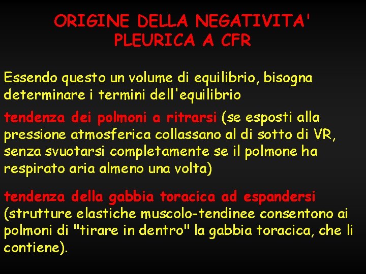 ORIGINE DELLA NEGATIVITA' PLEURICA A CFR Essendo questo un volume di equilibrio, bisogna determinare