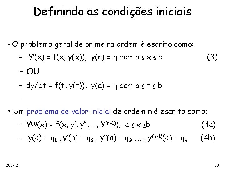 Definindo as condições iniciais • O problema geral de primeira ordem é escrito como: